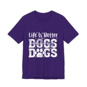 Life Is Better With My Dogs Bold T-Shirt in Team Purple