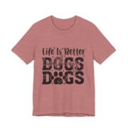 Life Is Better With My Dogs T-Shirt in Heather Mauve