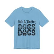 Life Is Better With My Dogs T-Shirt in Ocean Blue