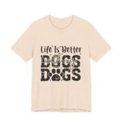Life Is Better With My Dogs T-Shirt in Soft Cream