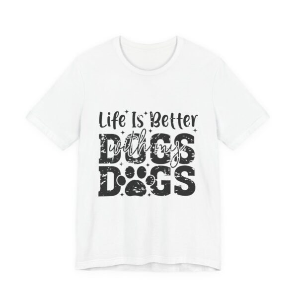 Life Is Better With My Dogs T-Shirt in White