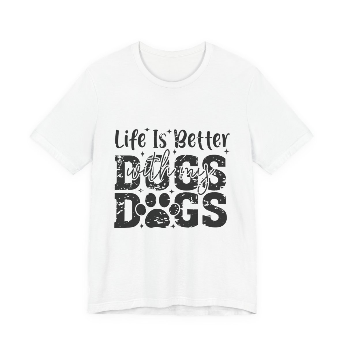 Life Is Better With My Dogs T-Shirt in White