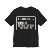 Loading Please Do Not Refresh Me Shirt - Funny Introvert Tee in Black