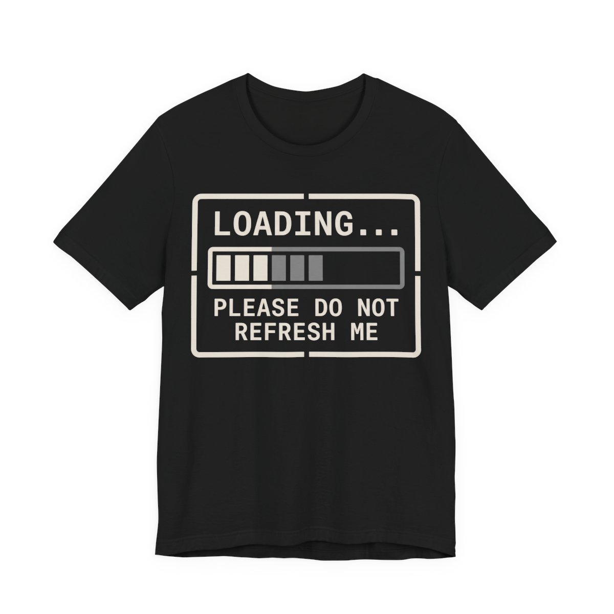 Loading Please Do Not Refresh Me Shirt - Funny Introvert Tee in Black