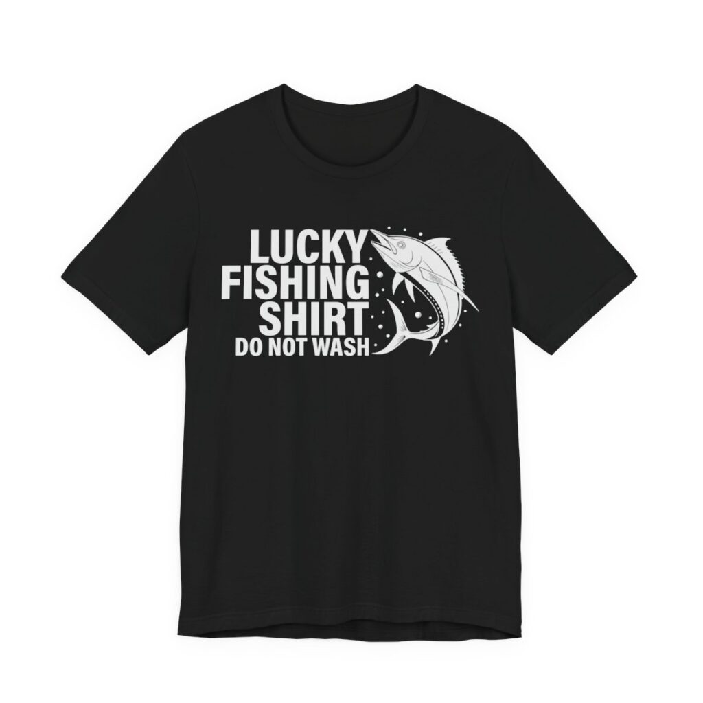 Lucky Fishing Shirt Do Not Wash T-Shirt in Black