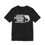 Lucky Fishing Shirt Do Not Wash T-Shirt in Black