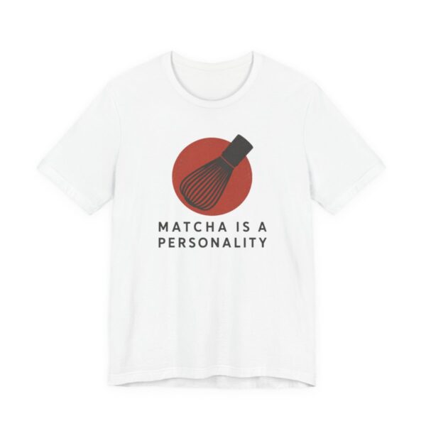 Matcha Is A Personality Shirt - Funny Graphic Tee in White