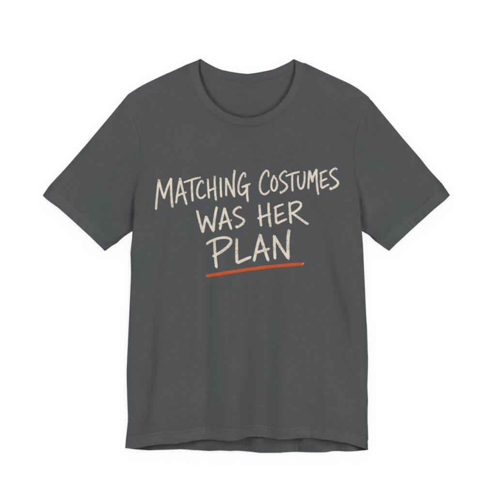 Matching Costumes Was Her Plan Shirt - Funny Halloween Tee in Asphalt