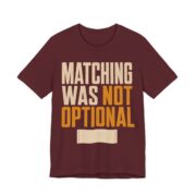Matching Was Not Optional Shirt - Funny Christmas Tee in Maroon