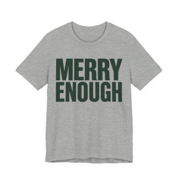 Merry Enough Shirt - Funny Christmas Tee in Athletic Heather