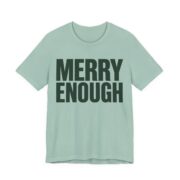 Merry Enough Shirt - Funny Christmas Tee in Dusty Blue