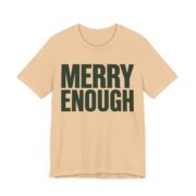 Merry Enough Shirt - Funny Christmas Tee in Sand Dune