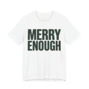 Merry Enough Shirt - Funny Christmas Tee in White