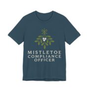 Mistletoe Compliance Officer Shirt - Funny Christmas Tee in Deep Teal
