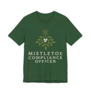 Mistletoe Compliance Officer Shirt - Funny Christmas Tee in Evergreen