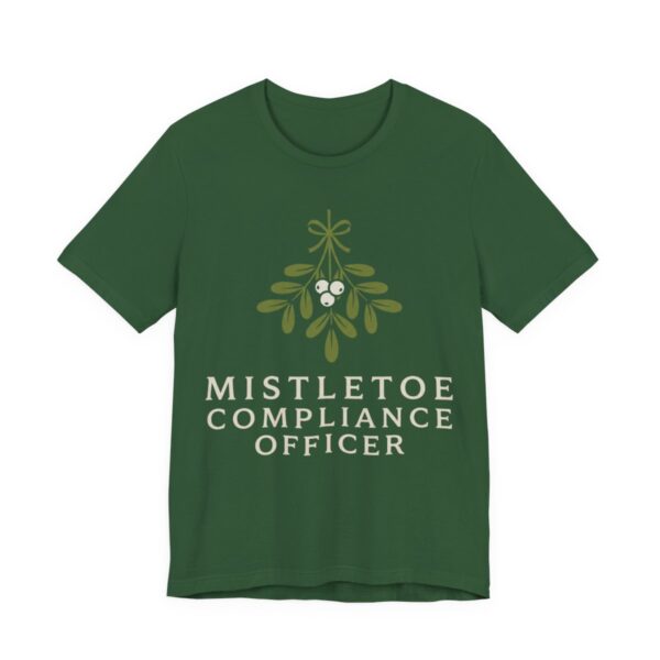 Mistletoe Compliance Officer Shirt - Funny Christmas Tee in Evergreen