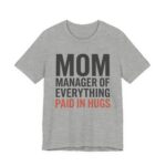 Mom Manager Of Everything Paid In Hugs Shirt - Funny Mom Gift in Athletic Heather