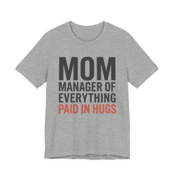 Mom Manager Of Everything Paid In Hugs Shirt - Funny Mom Gift in Athletic Heather