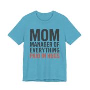 Mom Manager Of Everything Paid In Hugs Shirt - Funny Mom Gift in Heather Aqua