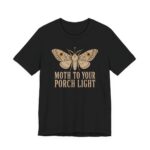 Moth To Your Porch Light Shirt - Funny Halloween Tee in Black