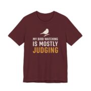 My Bird Watching Is Mostly Judging Shirt - Funny Graphic Tee in Maroon