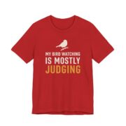 My Bird Watching Is Mostly Judging Shirt - Funny Graphic Tee in Red