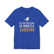My Bird Watching Is Mostly Judging Shirt - Funny Graphic Tee in True Royal