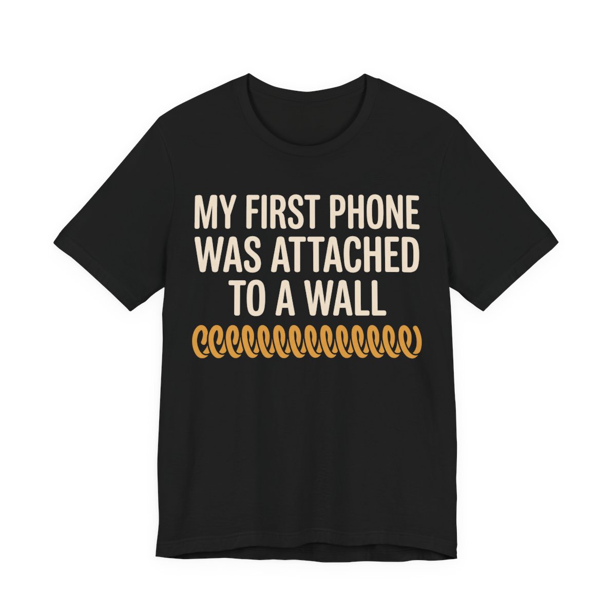 My First Phone Was Attached To A Wall Shirt - Gen X Gift Tee Black My First Phone Was Attached To A Wall Shirt - Gen X Gift Tee in Black