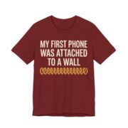 My First Phone Was Attached To A Wall Shirt - Gen X Gift Tee in Cardinal