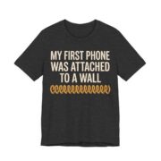 My First Phone Was Attached To A Wall Shirt - Gen X Gift Tee in Dark Grey Heather