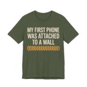 My First Phone Was Attached To A Wall Shirt - Gen X Gift Tee in Military Green
