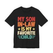 My Son In-Law Is My Favorite Child T-Shirt in Black