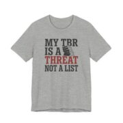 My TBR Is A Threat Not A List Shirt - Funny Graphic Tee in Athletic Heather