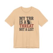 My TBR Is A Threat Not A List Shirt - Funny Graphic Tee in Sand Dune