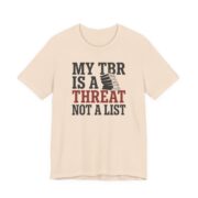 My TBR Is A Threat Not A List Shirt - Funny Graphic Tee in Soft Cream