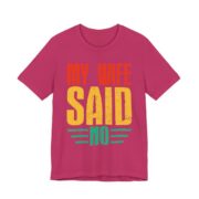 My Wife Said No Funny Husband T-Shirt in Berry