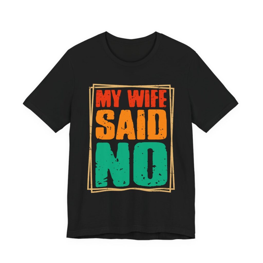 My Wife Said No Retro Frame T-Shirt in Black