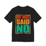 My Wife Said No Retro Frame T-Shirt in Black