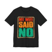 My Wife Said No Retro Frame T-Shirt in Black