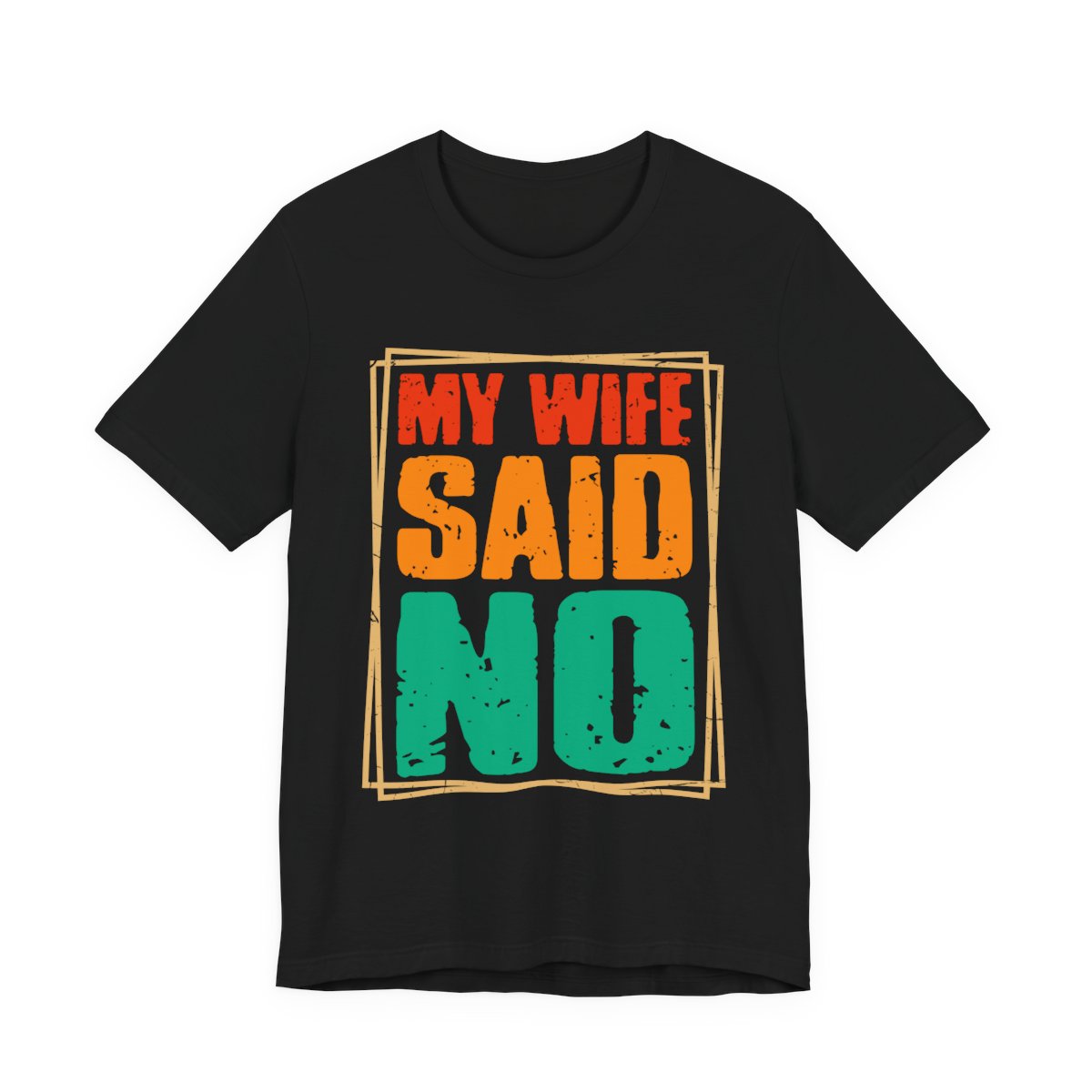 My Wife Said No Retro Frame T-Shirt Black My Wife Said No Retro Frame T-Shirt in Black