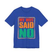 My Wife Said No Retro Frame T-Shirt in True Royal