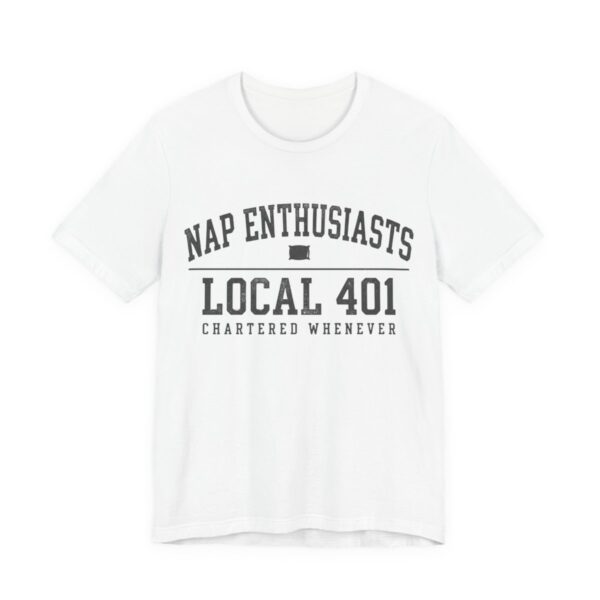 Nap Enthusiasts Local 401 Shirt - Funny Napping Gift Tee in White