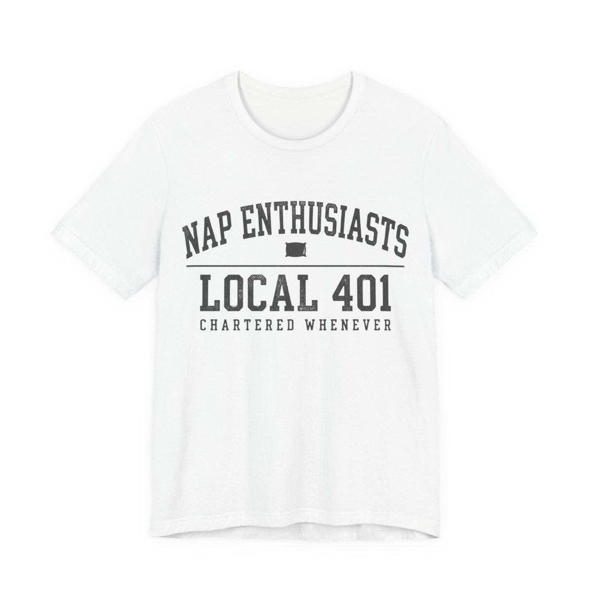 Nap Enthusiasts Local 401 Shirt - Funny Napping Gift Tee in White