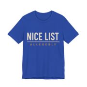 Nice List. Allegedly Shirt - Funny Christmas Tee in True Royal