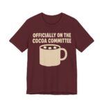 Officially On The Cocoa Committee Shirt - Funny Christmas Tee in Maroon