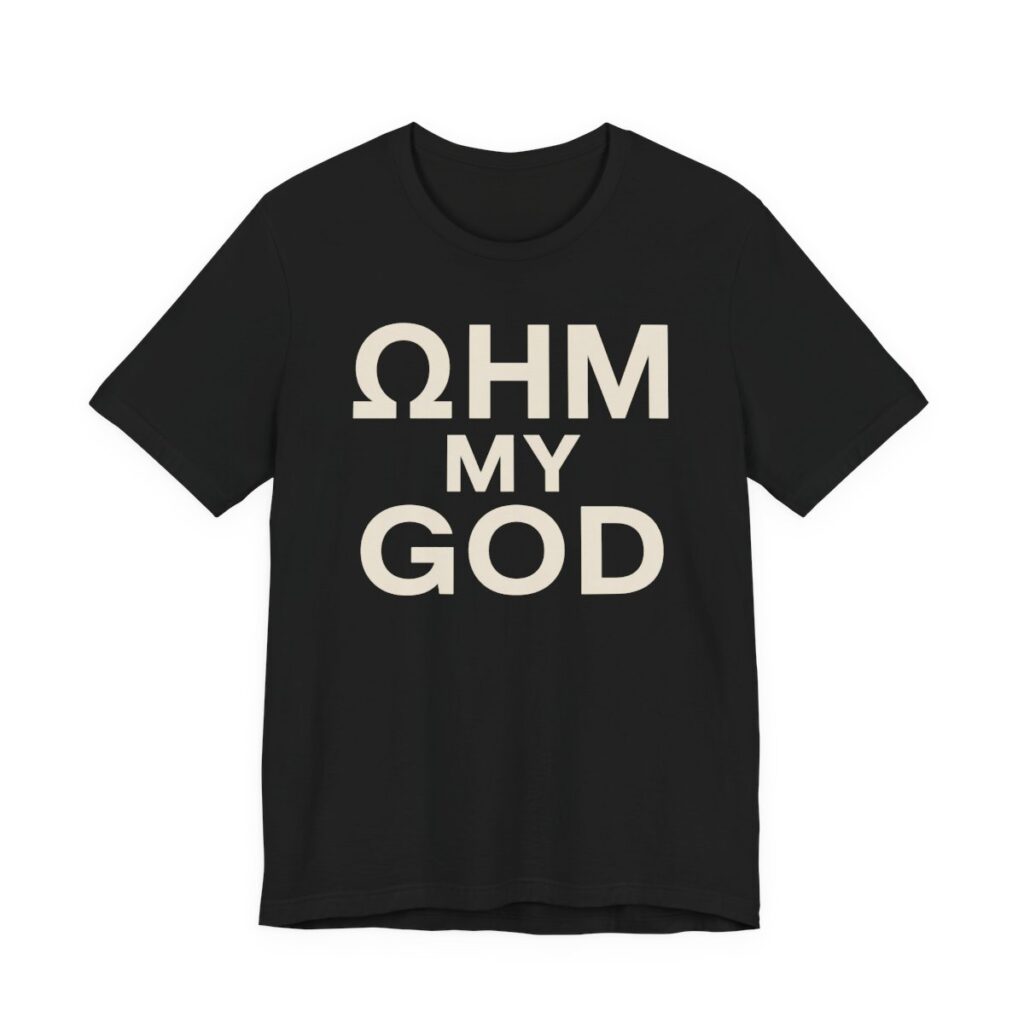 Ohm My God Shirt - Funny Electrician Science Gift Tee in Black