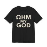 Ohm My God Shirt - Funny Electrician Science Gift Tee in Black