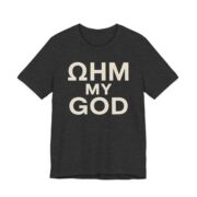 Ohm My God Shirt - Funny Electrician Science Gift Tee in Dark Grey Heather