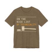 On The Nice List By Technicality Shirt - Funny Christmas Tee in Heather Olive