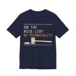 On The Nice List By Technicality Shirt - Funny Christmas Tee in Navy
